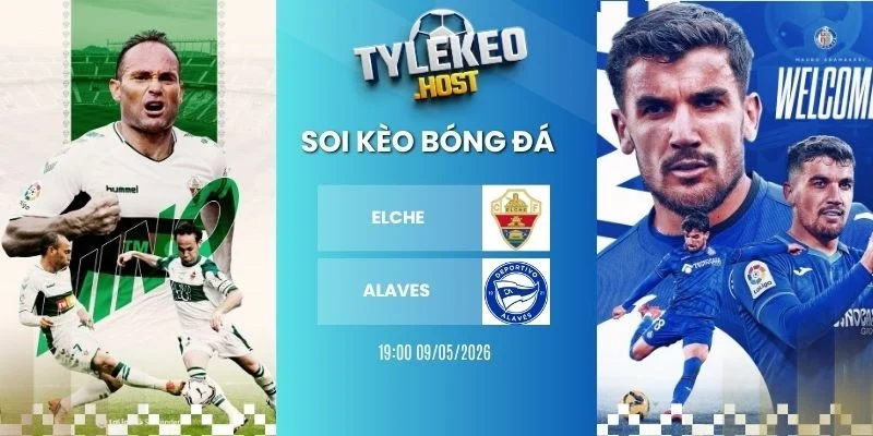 Tỷ lệ kèo nhà cái Elche vs Alavés - La Liga, 09/05/2026