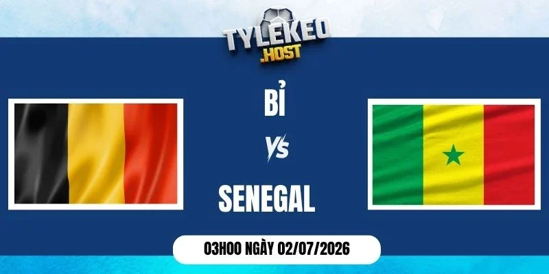 Kèo nhà cái Bỉ vs Senegal - Vòng 1/16 World Cup 03h00 02/07/2026