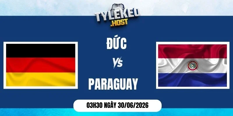 Kèo Nhà Cái Đức Vs Paraguay - Vòng 1/16 World Cup 03h30 30/06/2026