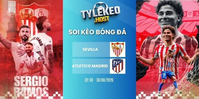 kèo nhà cái Sevilla vs Atletico Madrid - La Liga, 30/08/2026