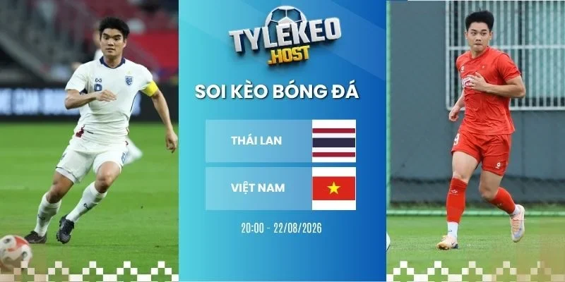 Kèo nhà cái Thái Lan vs Việt Nam - AFF Cup, 22/08/2026