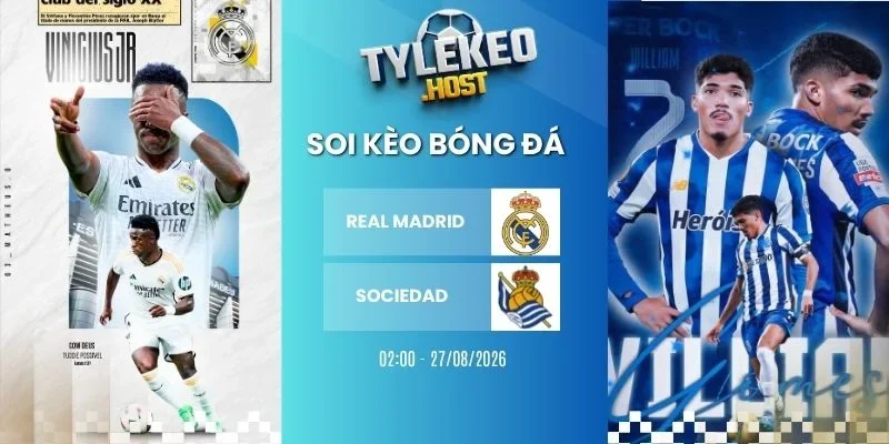 Tỷ lệ kèo Real Madrid vs Sociedad - La Liga, 27/08/2026